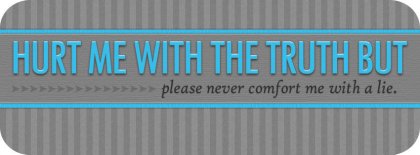 Hurt Me With The Truth Not With Lies Facebook Covers